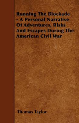 Book cover for Running The Blockade - A Personal Narrative Of Adventures, Risks And Escapes During The American Civil War