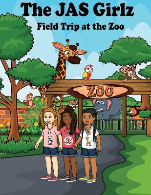 Book cover for The JAS Girlz Field Trip at the Zoo