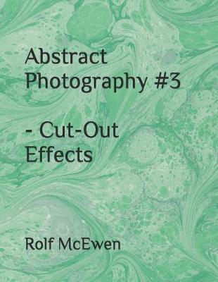Book cover for Abstract Photography #3 - Cut-Out Effects