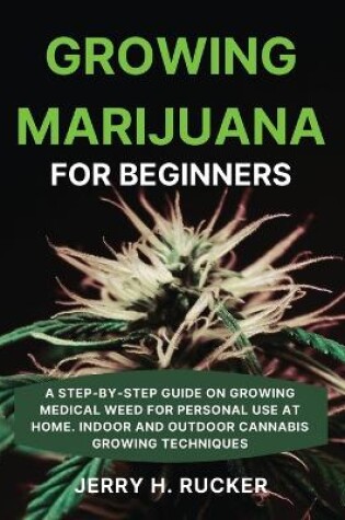 Cover of Growing Marijuana for Beginners