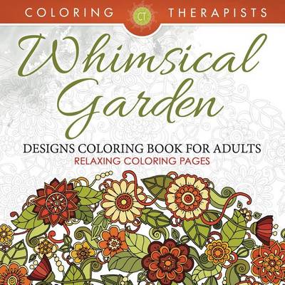 Book cover for Whimsical Garden Designs Coloring Book for Adults - Relaxing Coloring Pages