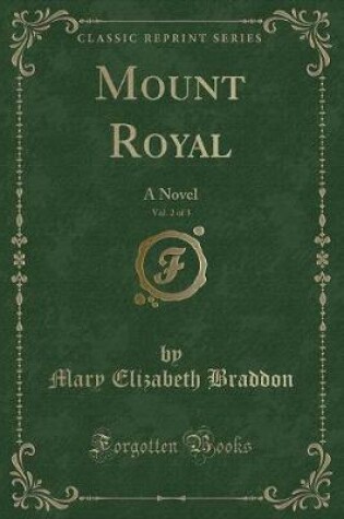 Cover of Mount Royal, Vol. 2 of 3: A Novel (Classic Reprint)