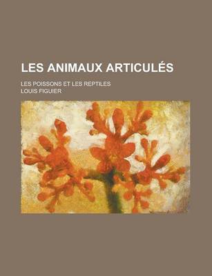 Book cover for Les Animaux Articules; Les Poissons Et Les Reptiles