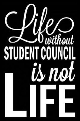 Cover of Life Without Student Council Is Not Life