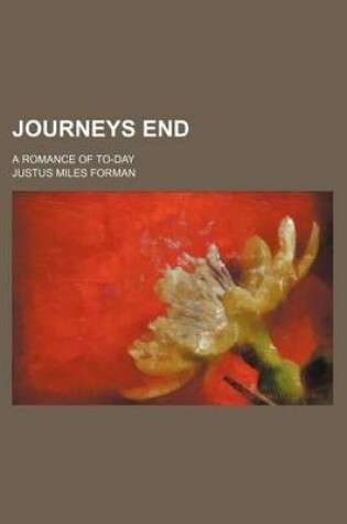 Cover of Journeys End; A Romance of To-Day