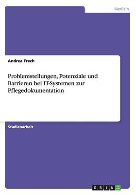 Book cover for Problemstellungen, Potenziale und Barrieren bei IT-Systemen zur Pflegedokumentation