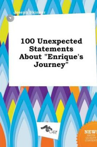 Cover of 100 Unexpected Statements about Enrique's Journey