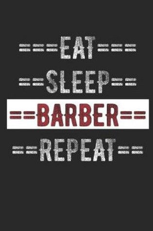 Cover of Barbers Journal - Eat Sleep Barber Repeat