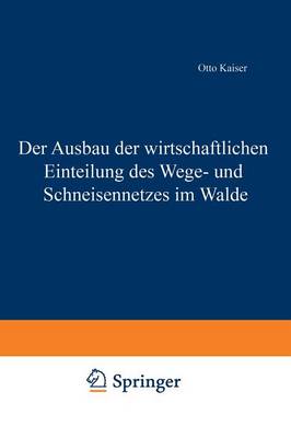 Book cover for Der Ausbau Der Wirtschaftlichen Einteilung Des Wege- Und Schneisennetzes Im Walde