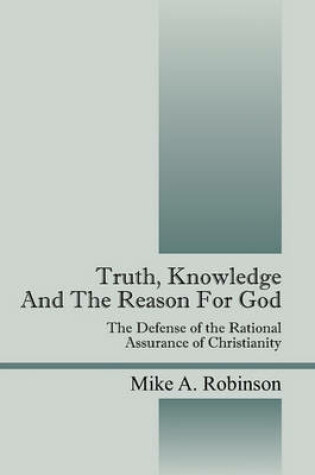 Cover of Truth, Knowledge and the Reason for God