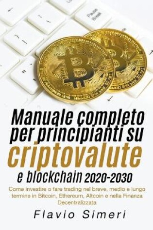 Cover of Manuale completo per principianti su criptovalute e blockchain 2020-2030