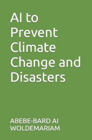 Cover of AI to Prevent Climate Change and Disasters