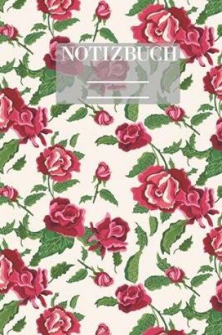 Cover of Notizbuch Garten Muster Pattern Pflanzen Blumen Pflanze Flower Blute Grun Rot Rose Rosen