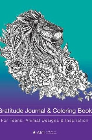 Cover of Gratitude Journal & Coloring Book For Teens