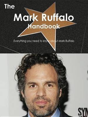 Book cover for The Mark Ruffalo Handbook - Everything You Need to Know about Mark Ruffalo