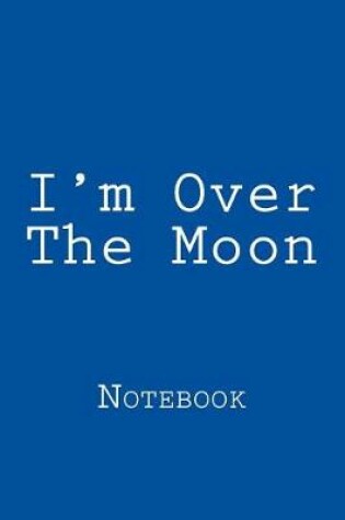 Cover of I'm Over The Moon