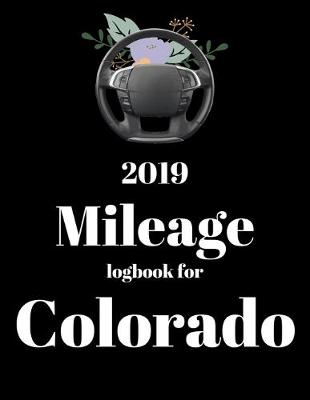 Book cover for 2019 Mileage log book for Colorado