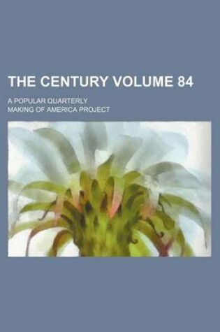 Cover of The Century Volume 84; A Popular Quarterly