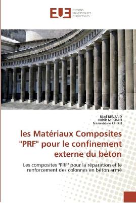 Book cover for Les materiaux composites prf pour le confinement externe du beton