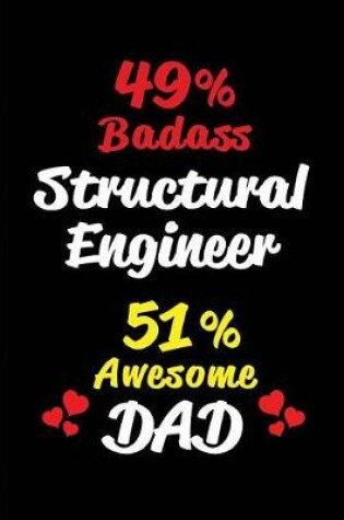 Cover of 49% Badass Structural Engineer 51% Awesome Dad