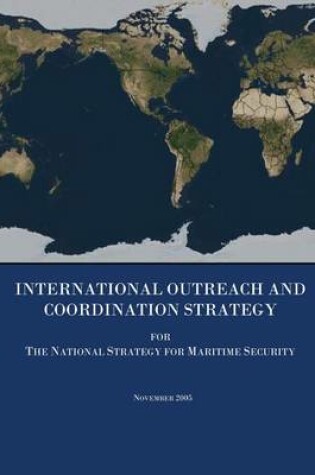 Cover of International Outreach and Coordination Strategy for The National Strategy for Maritime Security