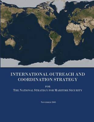 Book cover for International Outreach and Coordination Strategy for The National Strategy for Maritime Security