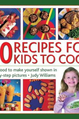 Cover of 50 Recipes for Kids to Cook