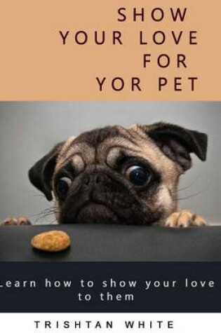 Cover of Show Your Love for Your Pets