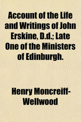 Cover of Account of the Life and Writings of John Erskine, D.D.; Late One of the Ministers of Edinburgh.