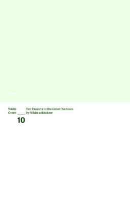 Book cover for White Green:Ten Projects in the Great Outdoors by White Arkitekte