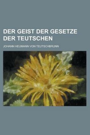 Cover of Der Geist Der Gesetze Der Teutschen