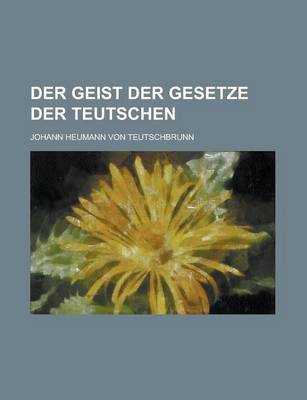 Book cover for Der Geist Der Gesetze Der Teutschen