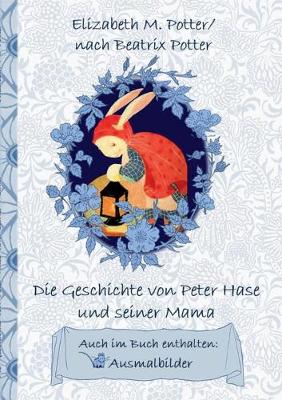 Book cover for Die Geschichte von Peter Hase und seiner Mama (inklusive Ausmalbilder; deutsche Erstveröffentlichung!)