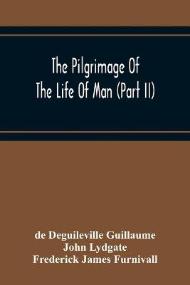 Book cover for The Pilgrimage Of The Life Of Man (Part Ii)