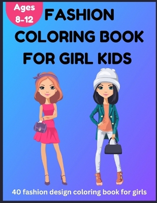 Book cover for Fashion Coloring Book for Girl Kids 8-12 - 40 Fashion Design Coloring Book for Girls