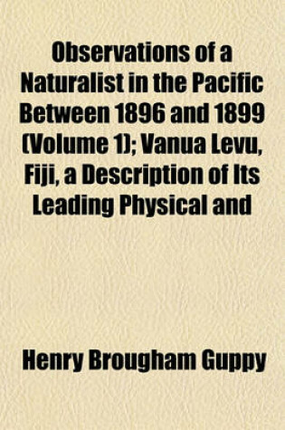 Cover of Observations of a Naturalist in the Pacific Between 1896 and 1899 (Volume 1); Vanua Levu, Fiji, a Description of Its Leading Physical and