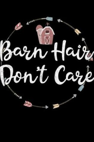 Cover of Barn Hair Don't Care Composition Notebook