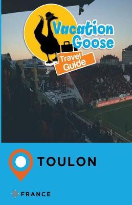 Book cover for Vacation Goose Travel Guide Toulon France