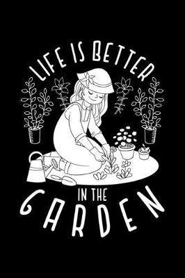 Book cover for Life Is Better In The Garden