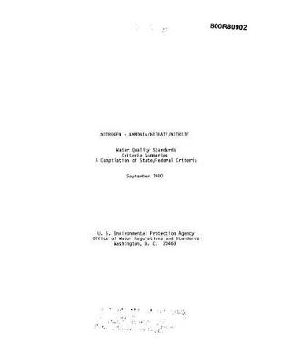 Cover of Nitrogen Ammonia Nitrate Nitrite Water Quality Standards Criteria Summaries A Compilation Of State Federal Criteria