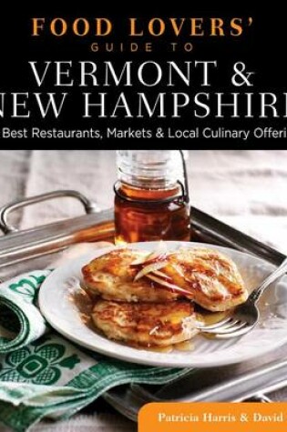 Cover of Food Lovers' Guide to (R) Vermont & New Hampshire