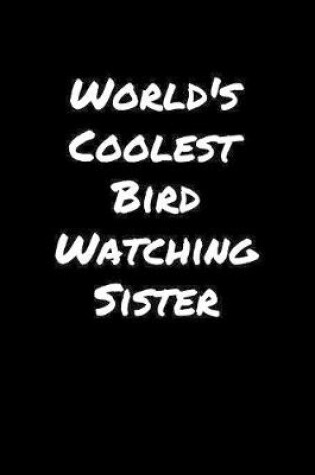 Cover of World's Coolest Bird Watching Sister