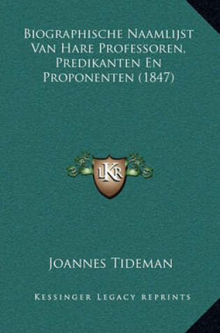 Cover of Biographische Naamlijst Van Hare Professoren, Predikanten En Proponenten (1847)