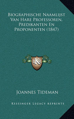 Book cover for Biographische Naamlijst Van Hare Professoren, Predikanten En Proponenten (1847)