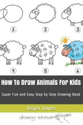 Cover of How To Draw Animals For Kids