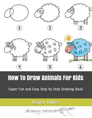 Book cover for How To Draw Animals For Kids