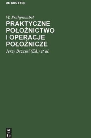 Cover of Praktyczne Polożnictwo I Operacje Polożnicze