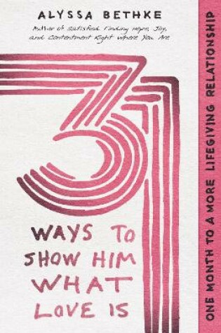 Cover of 31 Ways to Show Him What Love Is