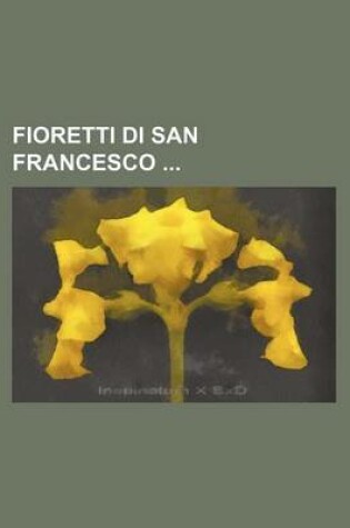 Cover of Fioretti Di San Francesco