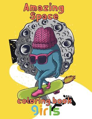 Book cover for Amazing Space Coloring Book Girls